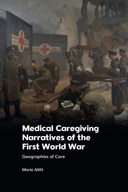 Front cover_Medical Caregiving Narratives of the First World War
