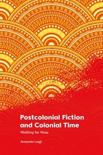 Front cover_Postcolonial Fiction and Colonial Time