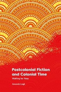 Front cover_Postcolonial Fiction and Colonial Time