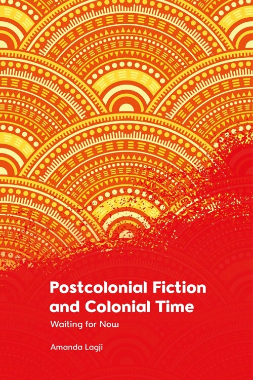 Front cover_Postcolonial Fiction and Colonial Time