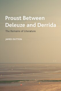 Front cover_Proust Between Deleuze and Derrida