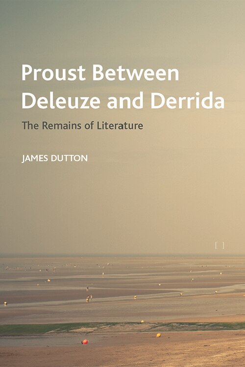 Front cover_Proust Between Deleuze and Derrida