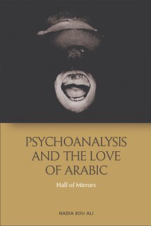 Front cover_Psychoanalysis And The Love Of Arabic