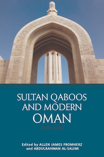 Couverture_Sultan Qaboos and Modern Oman, 1970&ndash;2020
