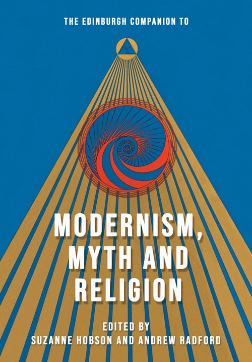 Front cover_The Edinburgh Companion to Modernism, Myth and Religion
