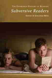 The Edinburgh History Of Reading: Subversive Readers by Jonathan Rose