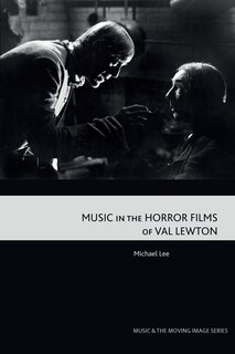 Front cover_Music in the Horror Films of Val Lewton