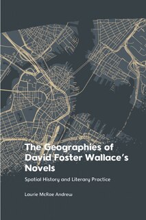 Front cover_The Geographies of David Foster Wallace's Novels