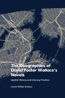 Front cover_The Geographies of David Foster Wallace's Novels