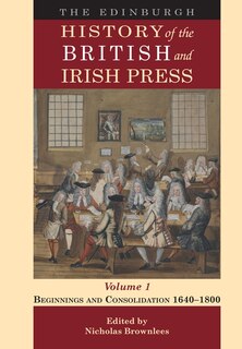 Front cover_The Edinburgh History of the British and Irish Press, Volume 1