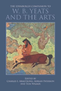 Front cover_The Edinburgh Companion to W. B. Yeats and the Arts