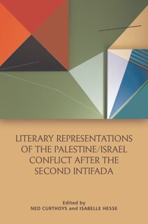 Front cover_Literary Representations of the Palestine/Israel Conflict after the Second Intifada