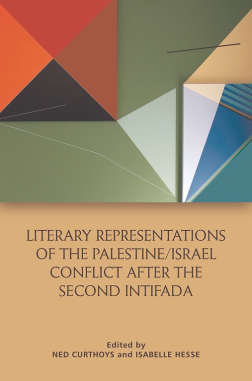 Front cover_Literary Representations of the Palestine/Israel Conflict after the Second Intifada