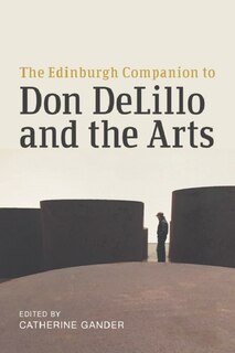 Front cover_The Edinburgh Companion to Don DeLillo and the Arts