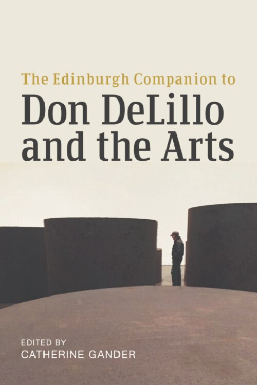 Front cover_The Edinburgh Companion to Don DeLillo and the Arts
