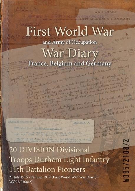 Front cover_20 DIVISION Divisional Troops Durham Light Infantry 11th Battalion Pioneers