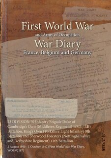 Front cover_23 DIVISION 70 Infantry Brigade Duke of Cambridge's Own (Middlesex Regiment) 1/8th (T.F.) Battalion, King's Own (Yorkshire Light Infantry) 8th Battalion and Sherwood Foresters (Nottinghamshire and Derbyshire Regiment) 11th Battalion.