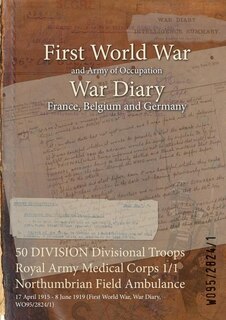 Couverture_50 DIVISION Divisional Troops Royal Army Medical Corps 1/1 Northumbrian Field Ambulance