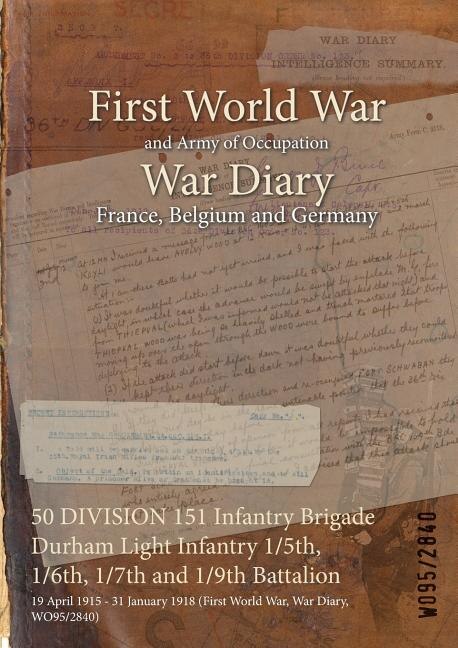 Front cover_50 DIVISION 151 Infantry Brigade Durham Light Infantry 1/5th, 1/6th, 1/7th and 1/9th Battalion
