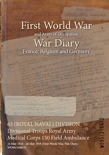Front cover_63 (ROYAL NAVAL) DIVISION Divisional Troops Royal Army Medical Corps 150 Field Ambulance