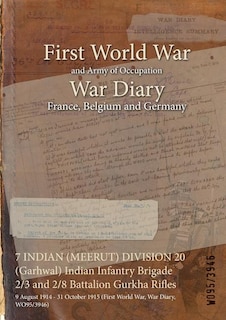 Front cover_7 INDIAN (MEERUT) DIVISION 20 (Garhwal) Indian Infantry Brigade 2/3 and 2/8 Battalion Gurkha Rifles