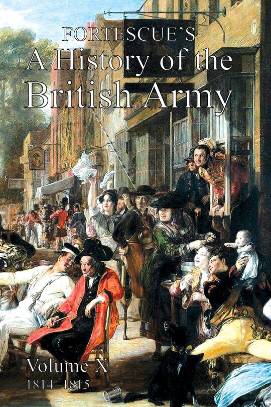 Fortescue's History of the British Army: Volume X