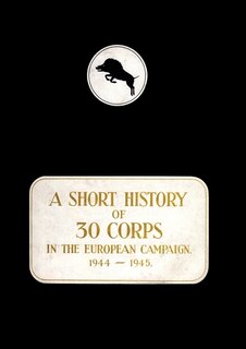 Front cover_A History of 30 Corps in the European Campaign 1944-1945