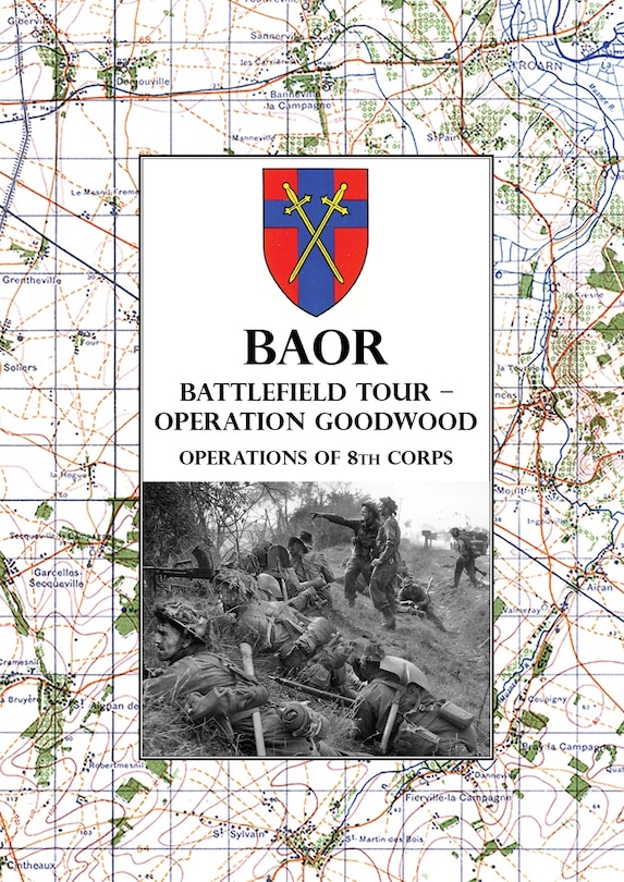 Baor Battlefield Tour - Operation Goodwood: Operations of 8th Corps east of Caen 18-21 July 1944