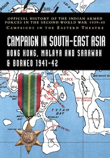 Front cover_CAMPAIGNS IN SOUTH-EAST ASIA 1941-42 Hong Kong, Malaya and Sarawak & Borneo