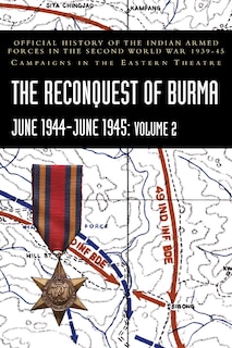 Front cover_THE RECONQUEST OF BURMA June 1944-June 1945