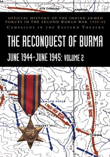 Front cover_THE RECONQUEST OF BURMA June 1944-June 1945