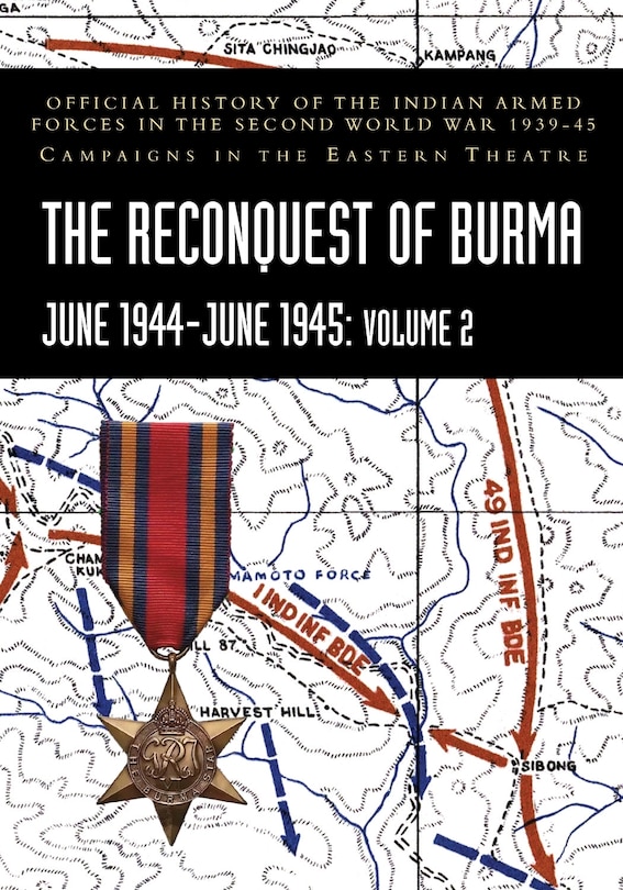 Front cover_THE RECONQUEST OF BURMA June 1944-June 1945