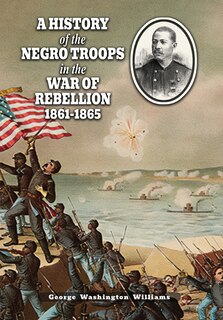 Front cover_A History of the Negro Troops in the War of Rebellion 1861-1865