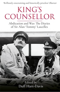 King's Counsellor: Abdication And War: The Diaries Of Sir Alan Lascelles Edited By Duff Hart-davis image number 0