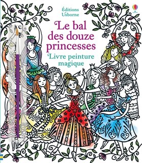 Couverture_LE BAL DES DOUZE PRINCESSES - LIVRE PEINTURE MAGIQUE