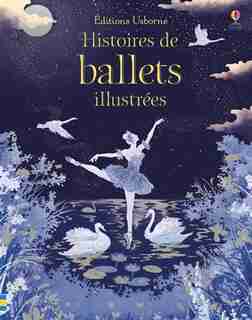 HISTOIRES DE BALLETS ILLUSTREES - CONTES ET HISTOIRES ILLUSTRES de COLLECTIF