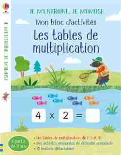 LES TABLES DE MULTIPLICATION - MON BLOC D'ACTIVITES - JE M'ENTRAINE, JE M'AMUSE de ROSAMUND SMITH