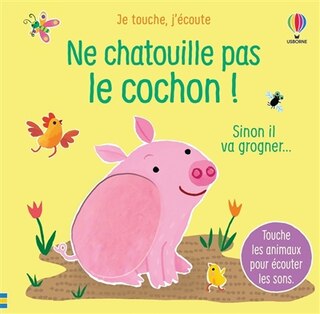Front cover_Ne chatouille pas le cochon ! : sinon il va grogner...