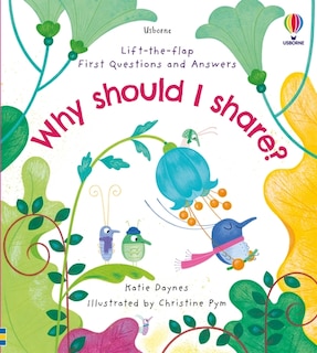 Front cover_Lift-the-flap First Questions And Answers Why Should I Share?