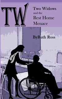 Front cover_Two Widows and the Rest Home Menace