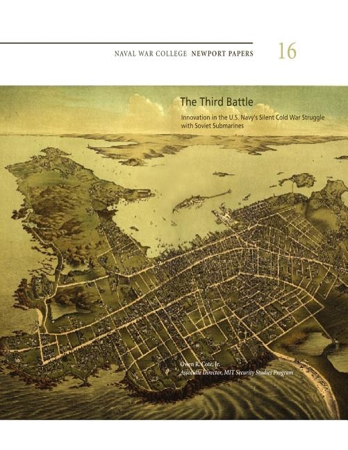 Front cover_The Third Battle Innovation in the U.S. Navy's Silent Cold War Struggle with Soviet Submarines