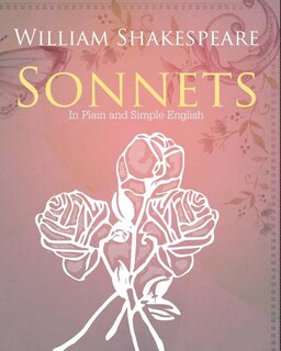 Couverture_The Sonnets of William Shakespeare In Plain and Simple English