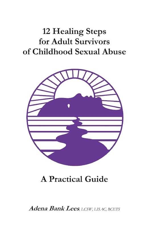 Front cover_12 Healing Steps for Adult Survivors of Childhood Sexual Abuse