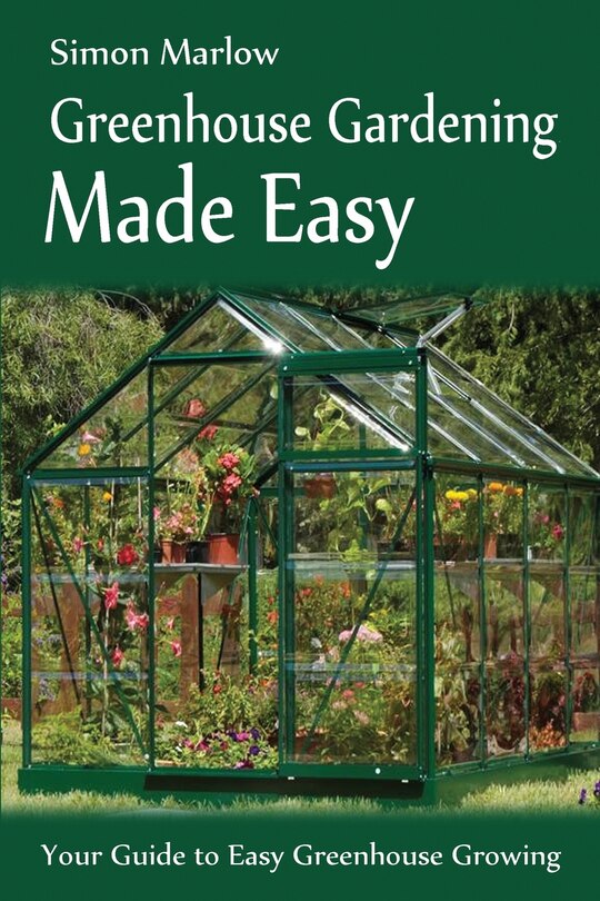 Front cover_Greenhouse Gardening Made Easy