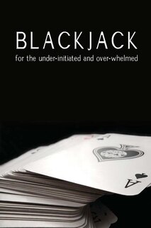 Front cover_Blackjack for the under-initiated and over-whelmed
