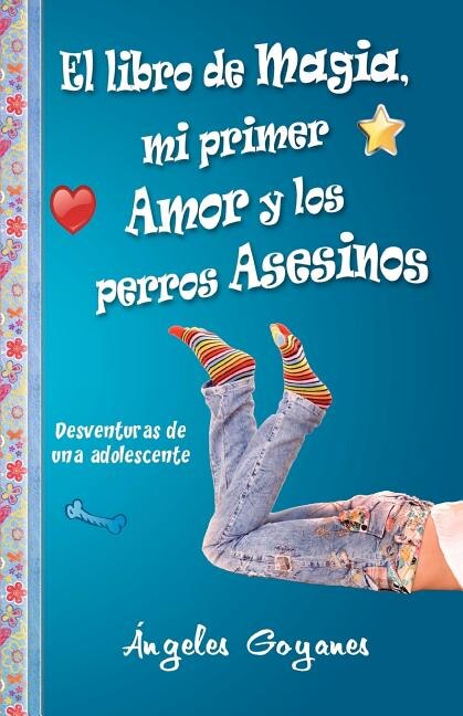 Front cover_El Libro de Magia, Mi Primer Amor y los Perros Asesinos