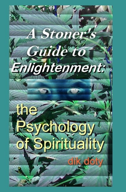 A Stoner's Guide to Enlightenment: The Psychology of Spirituality