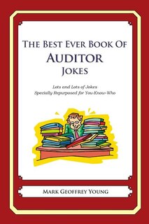 The Best Ever Book of Auditor Jokes: Lots and Lots of Jokes Specially Repurposed for You-Know-Who