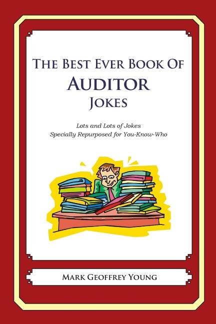 The Best Ever Book of Auditor Jokes: Lots and Lots of Jokes Specially Repurposed for You-Know-Who