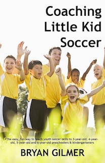 Front cover_Coaching Little Kid Soccer